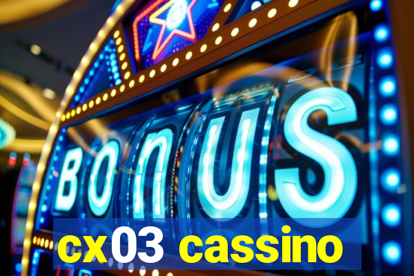 cx03 cassino